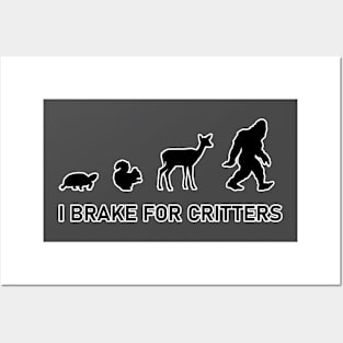 I Brake For Critters - Bigfoot Posters and Art